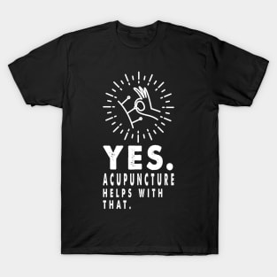 Acupuncture Helps, Acupuncturist Gift Traditional Chinese Medicine T-Shirt